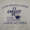 Day Without Coffee T-Shirt